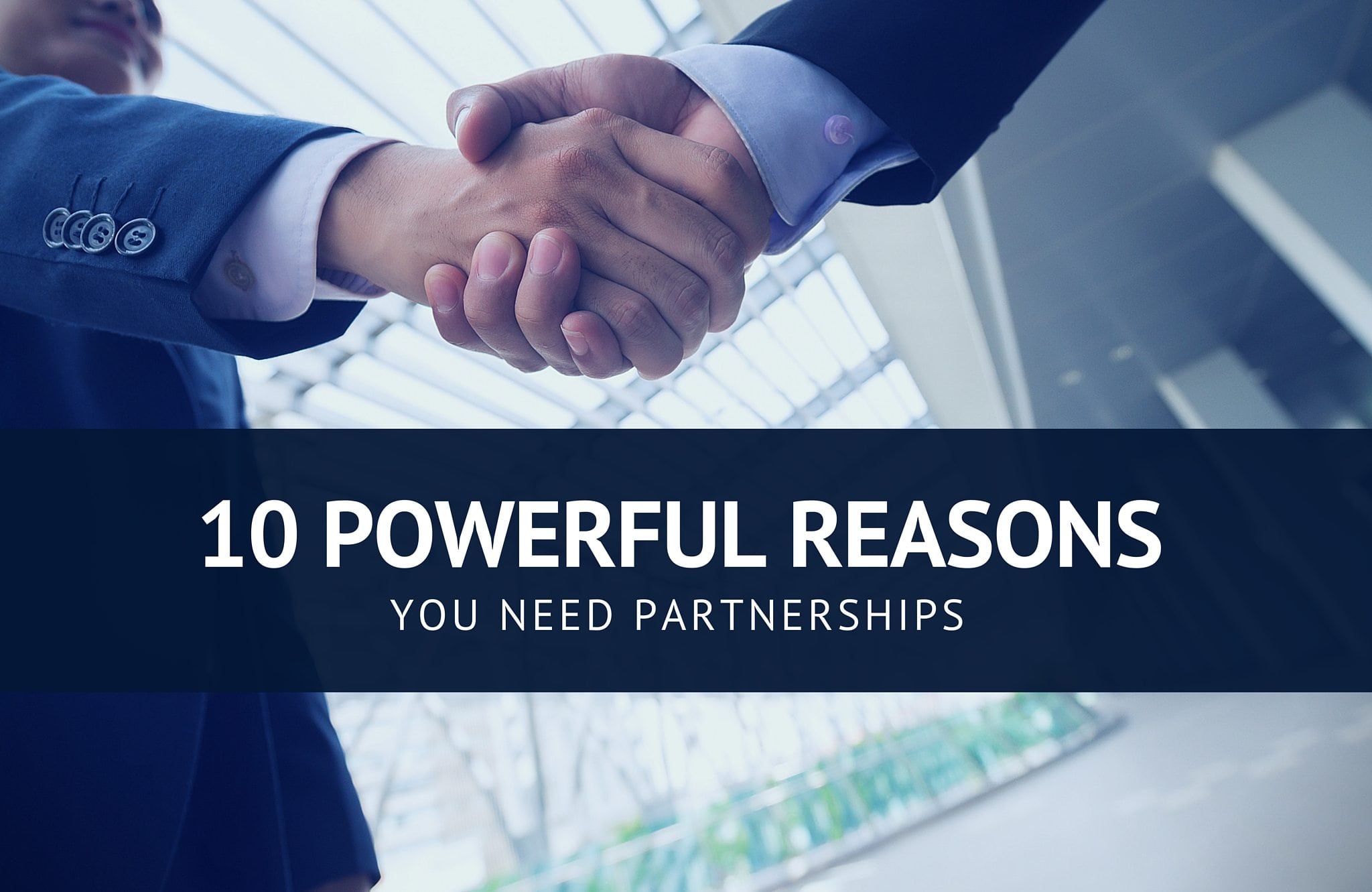 10 Powerful Reasons You Need Partnerships