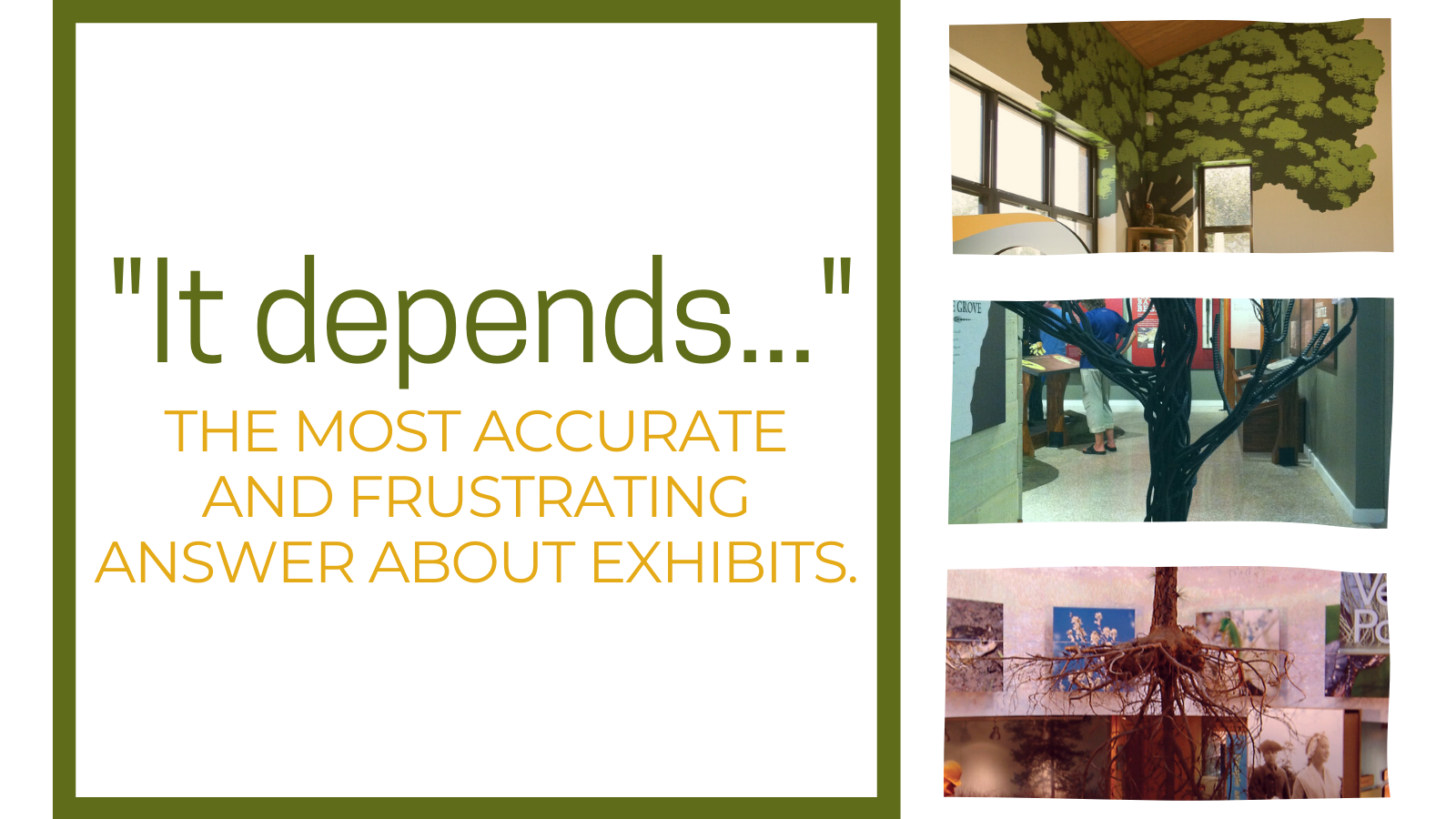 “It Depends”…The most accurate and frustrating answer about exhibits.