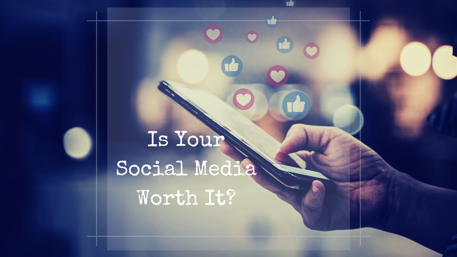 Is Your Social Media Worth It?