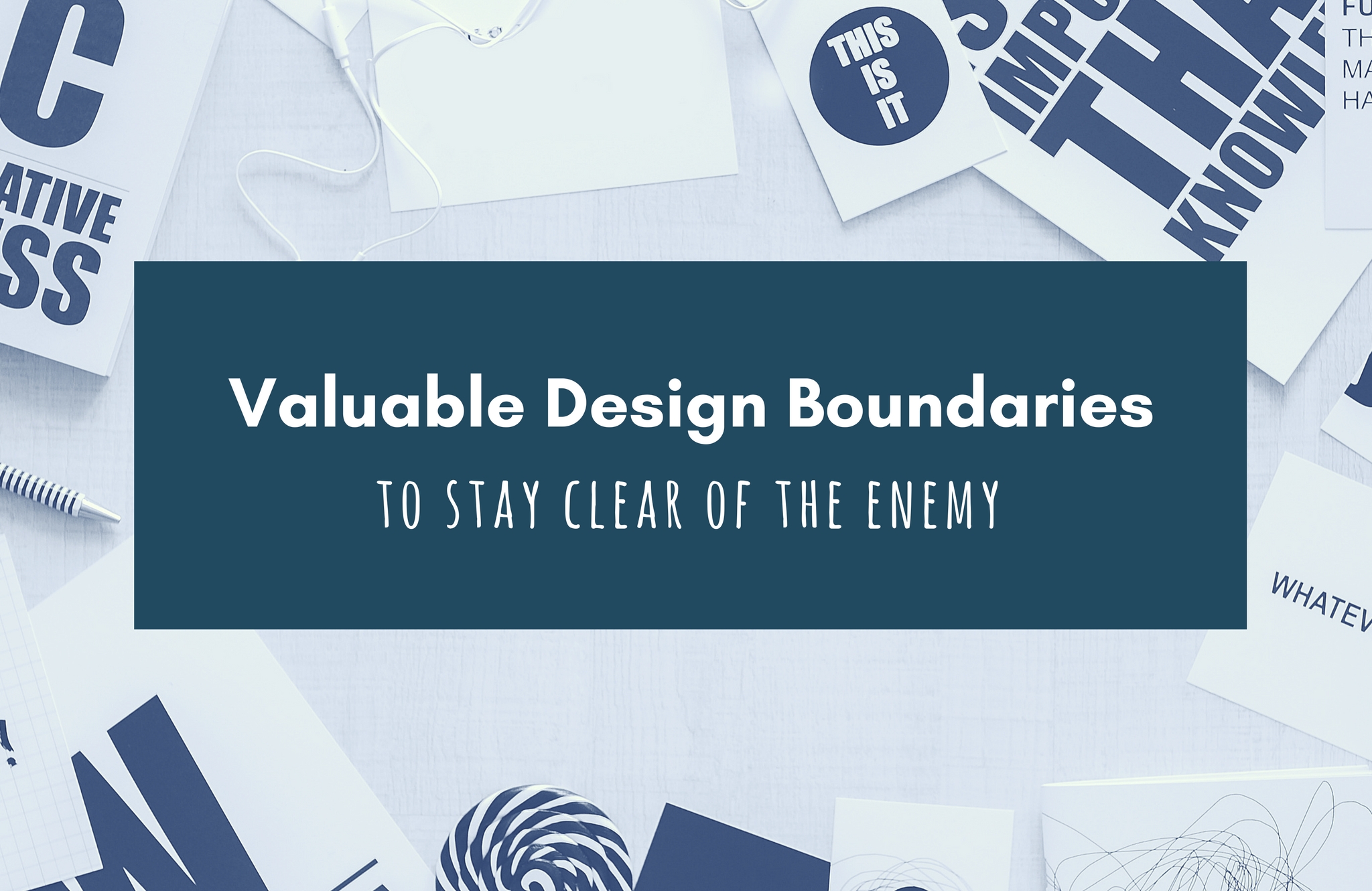 Valuable Design Boundaries to Stay Clear of the Enemy