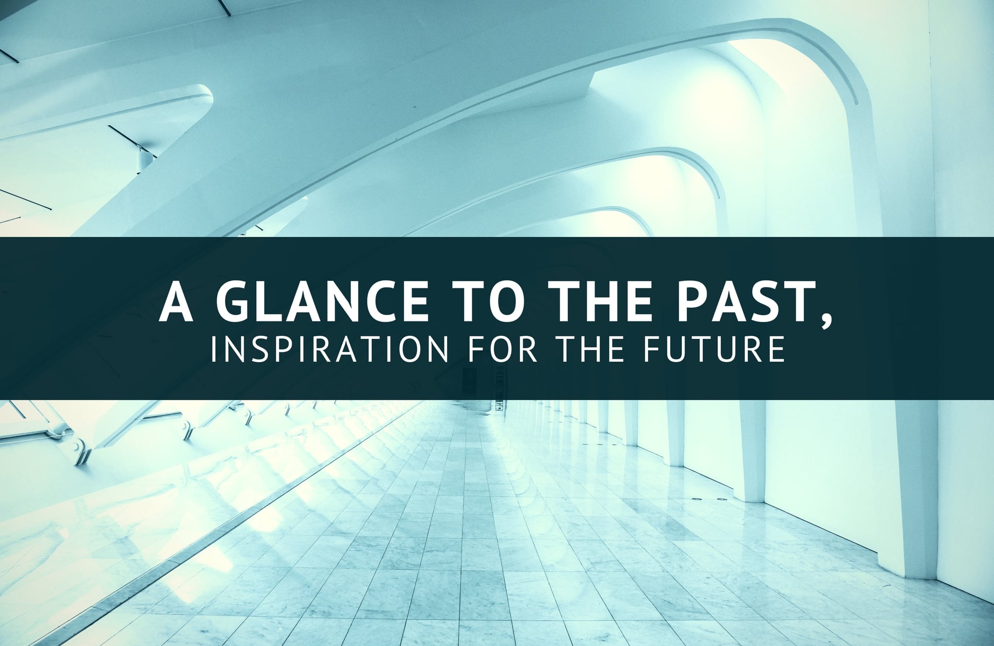 A Glance to the Past, Inspiration for the Future