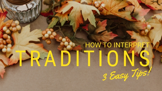 How to Interpret Traditions – 3 Easy Tips!