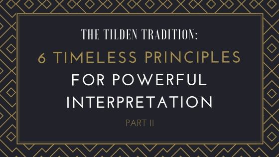 The Tilden Tradition: 6 Timeless Principles for Powerful Interpretation – Part II