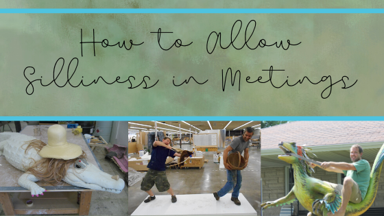 How to Allow Silliness in Meetings