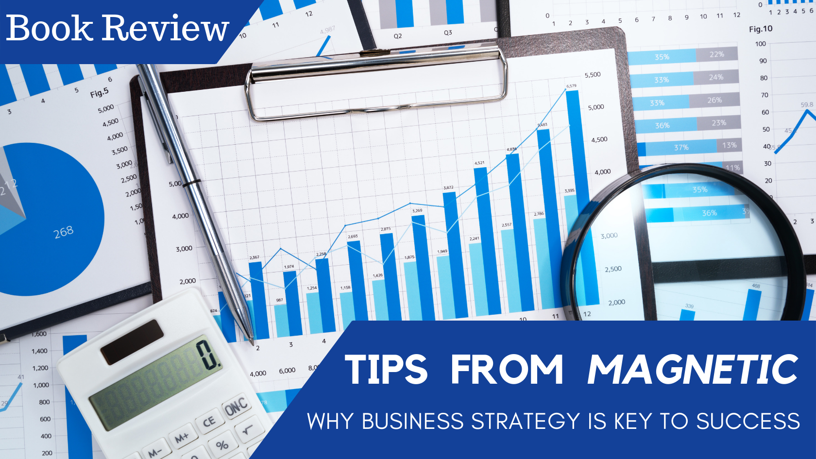 Tips from Magnetic: Why Business Strategy is Key to Success