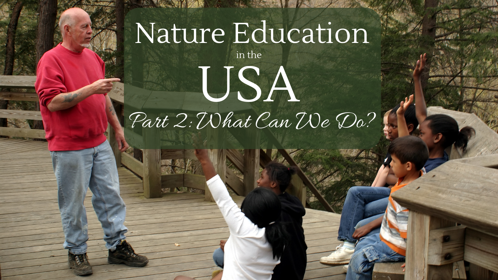 Nature Education in the USA – Part 2: What Can You Do?