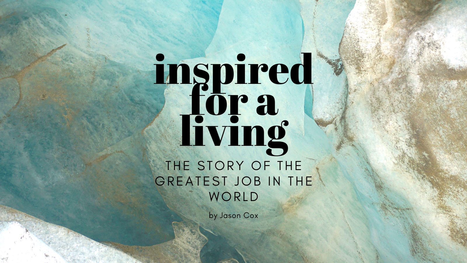 Inspired for a Living: the story of the greatest job in the world