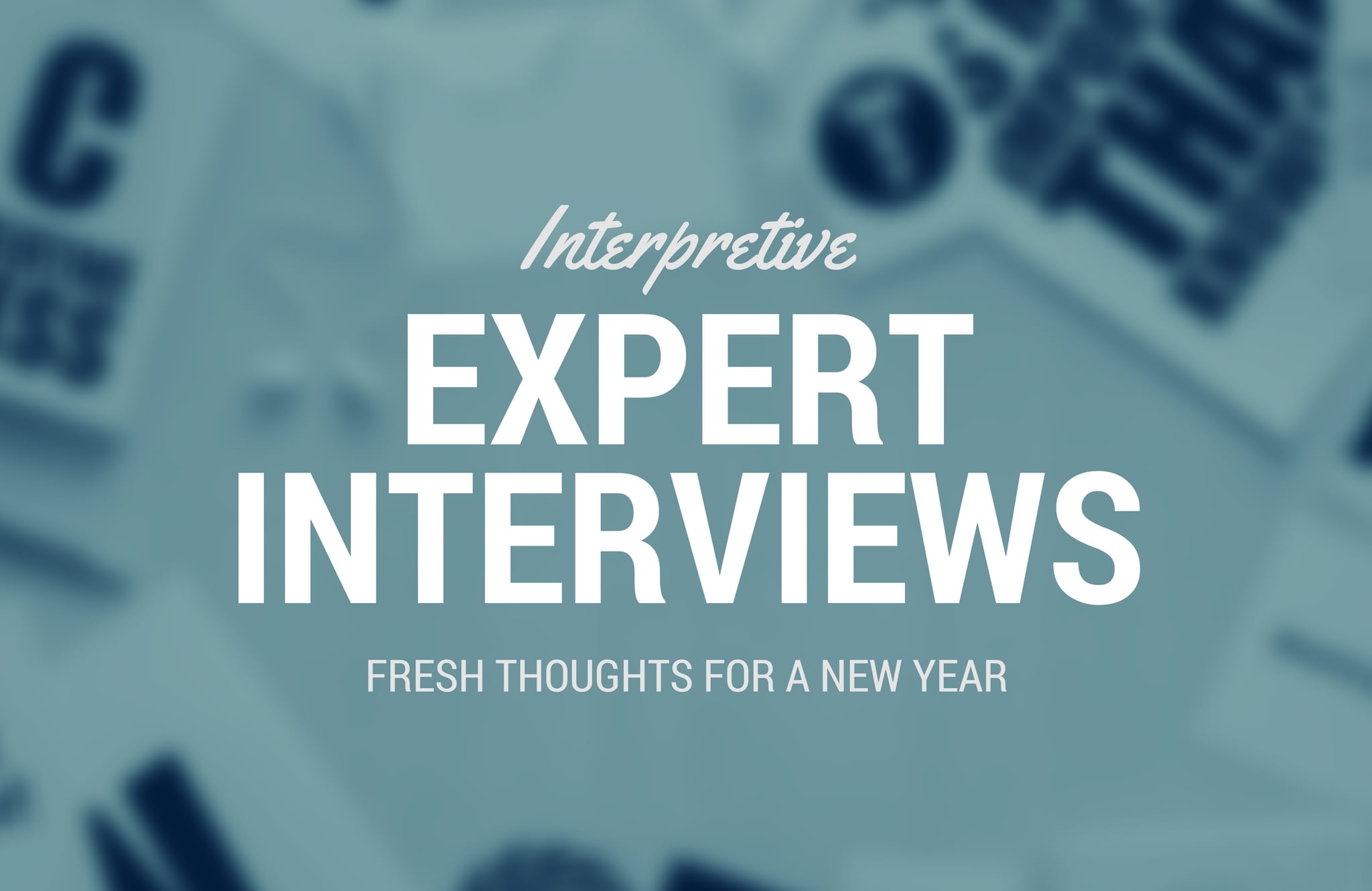 Interpretive Expert Interviews: Fresh Thoughts for a New Year