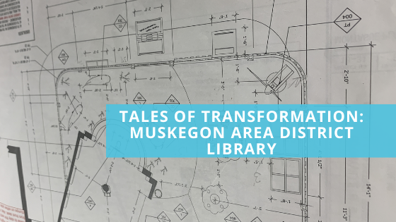 Tales of Transformation: Muskegon Area District Library
