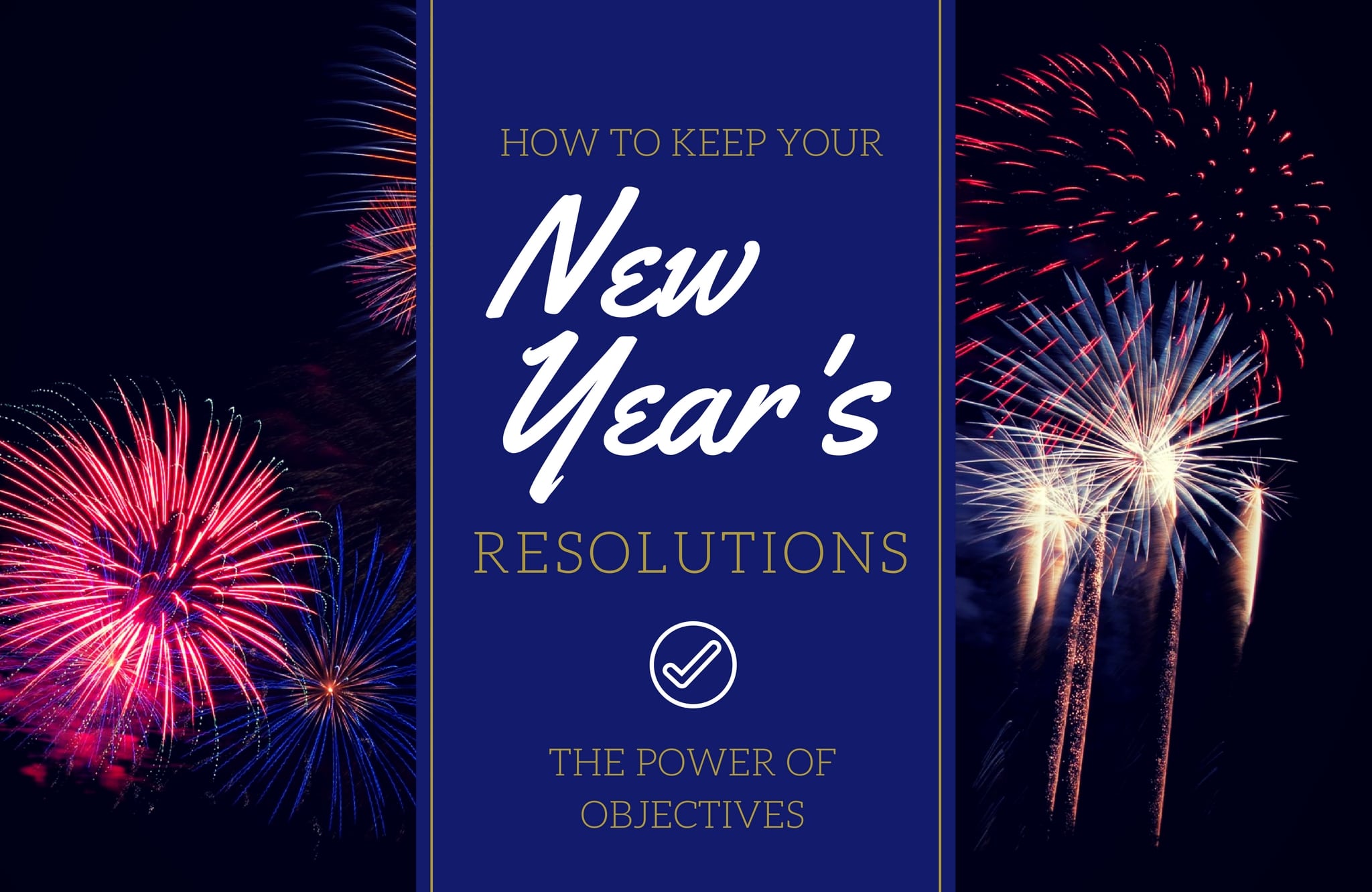 The Secret to Keeping New Year’s Resolutions: Goals vs. Objectives