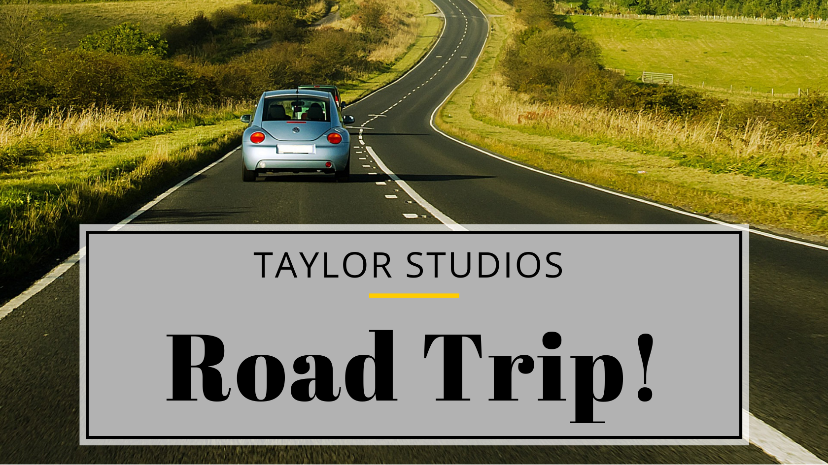 Taylor Studios Road Trip