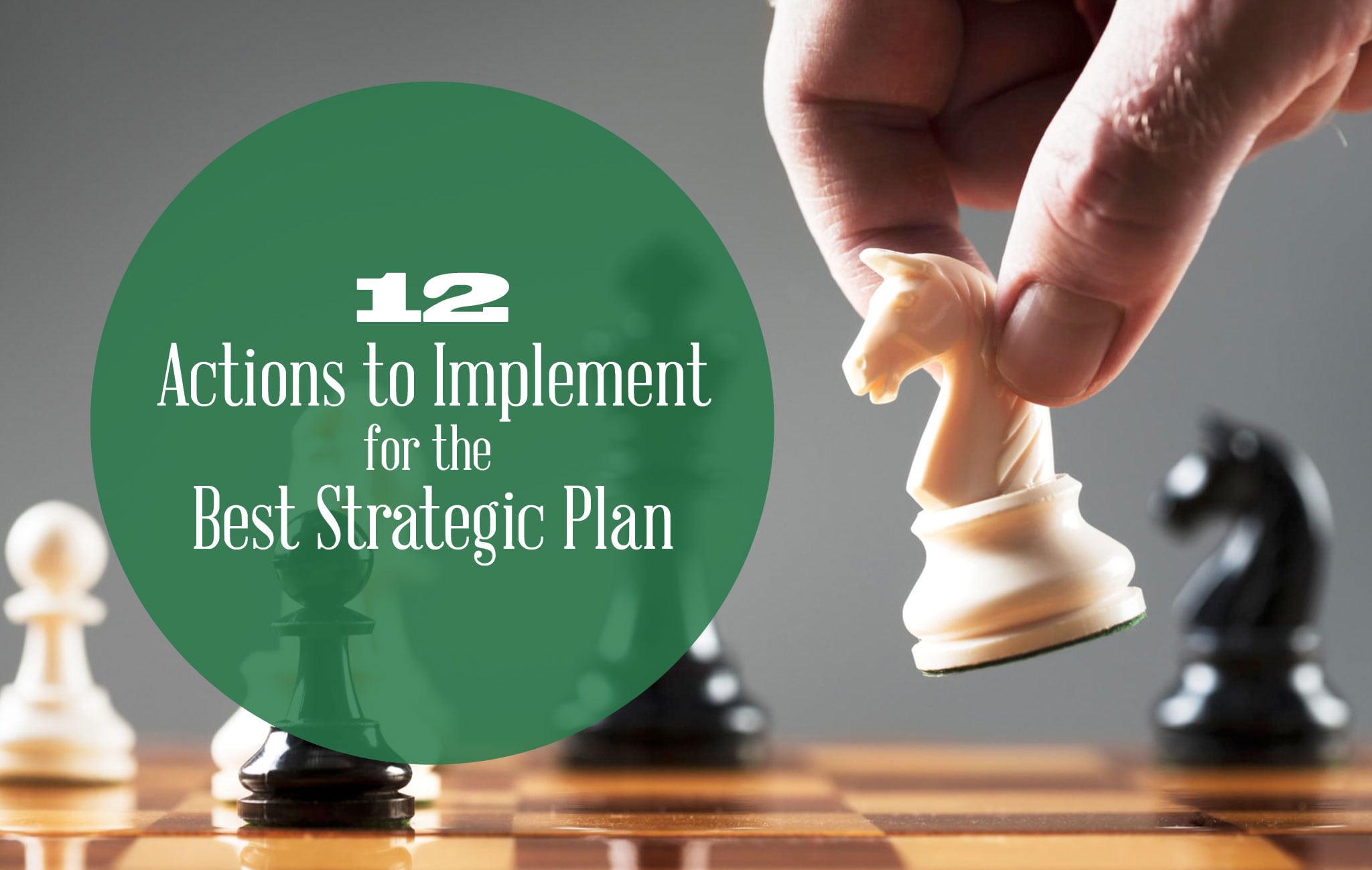 12 Actions to Implement for the Best Strategic Plan
