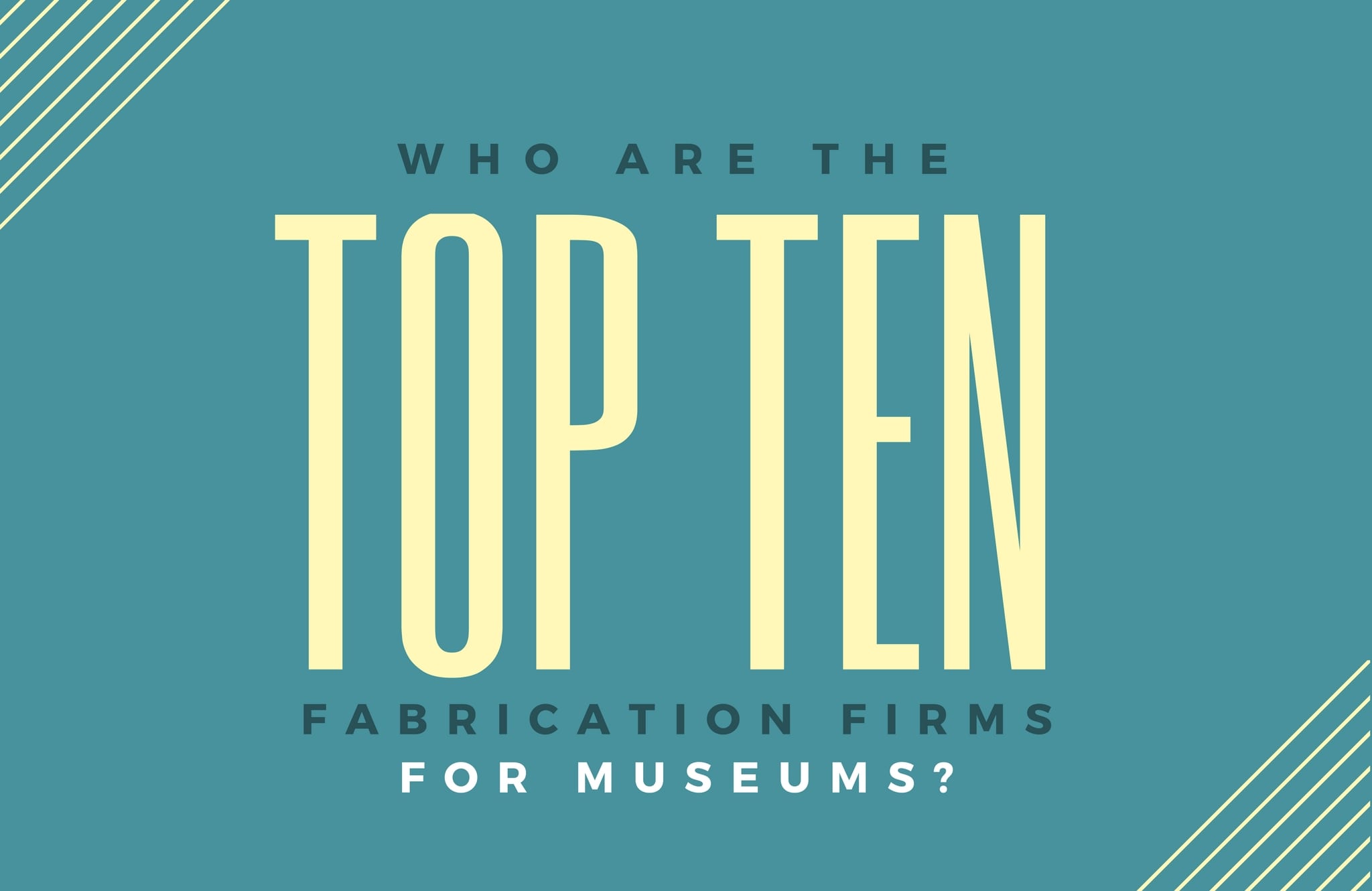 Who are the top ten fabrication firms for museums?