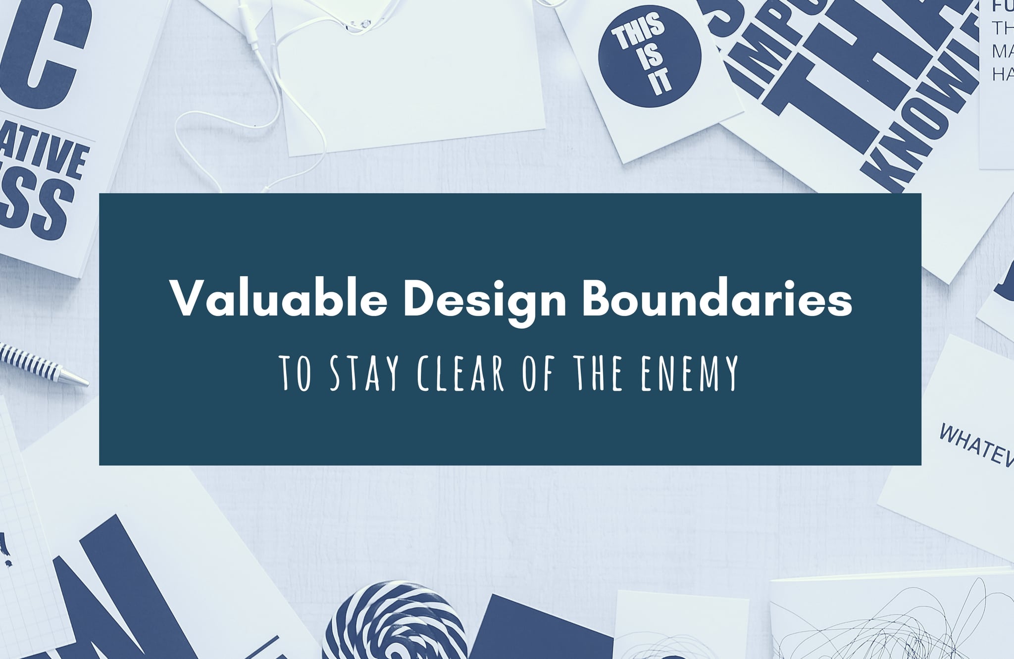 Valuable Design Boundaries to Stay Clear of the Enemy