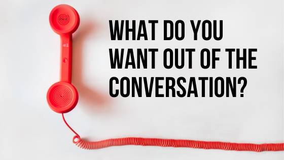 What Do You Want Out Of The Conversation?
