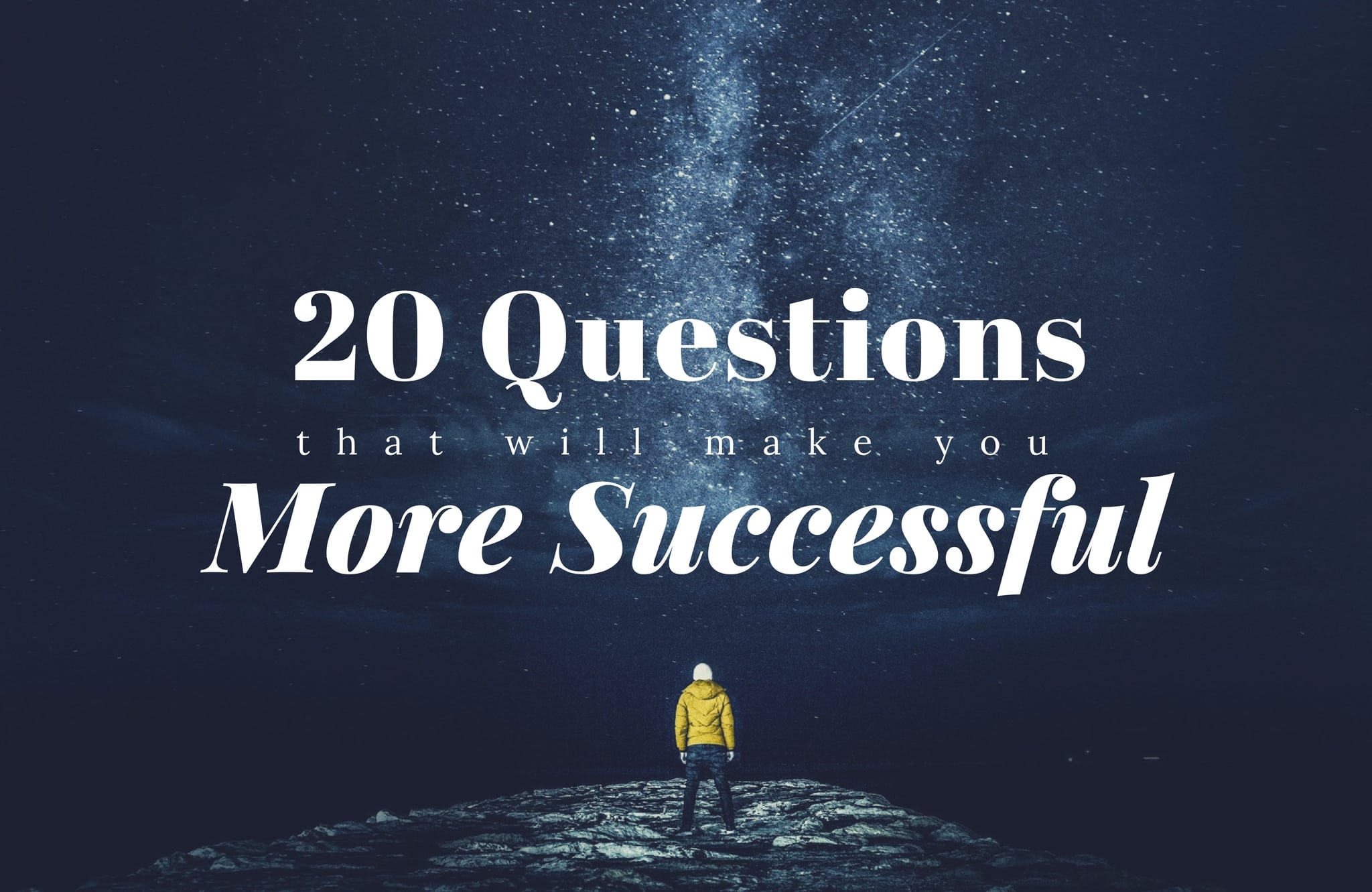 20 Questions That Will Make You More Successful