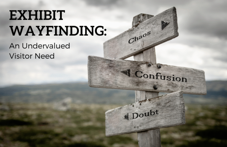 Exhibit Wayfinding: An Undervalued Visitor Need