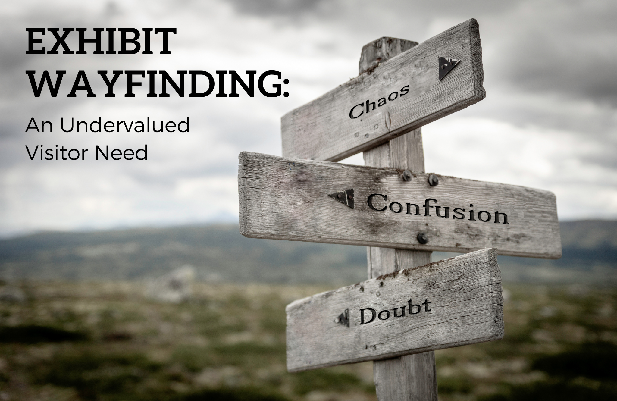 Exhibit Wayfinding: An Undervalued Visitor Need