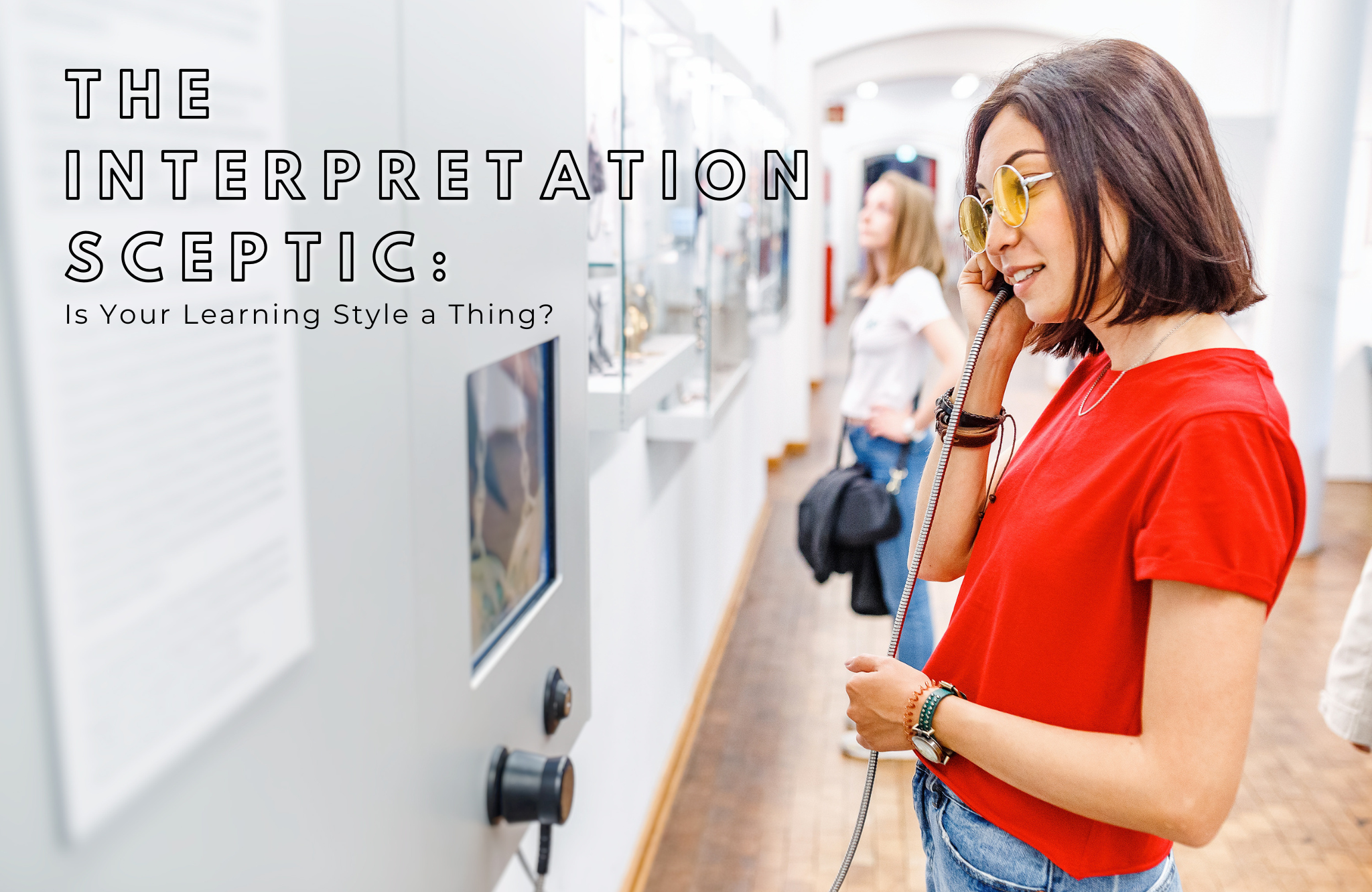 The Interpretation Sceptic: Is Your Learning Style a Thing?