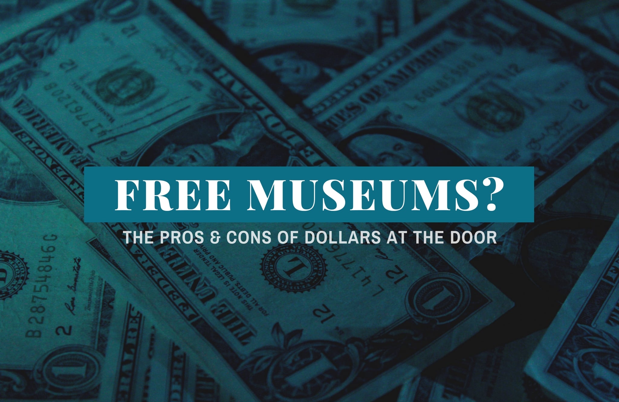 Free Museums? The Pros and Cons of Dollars at the Door