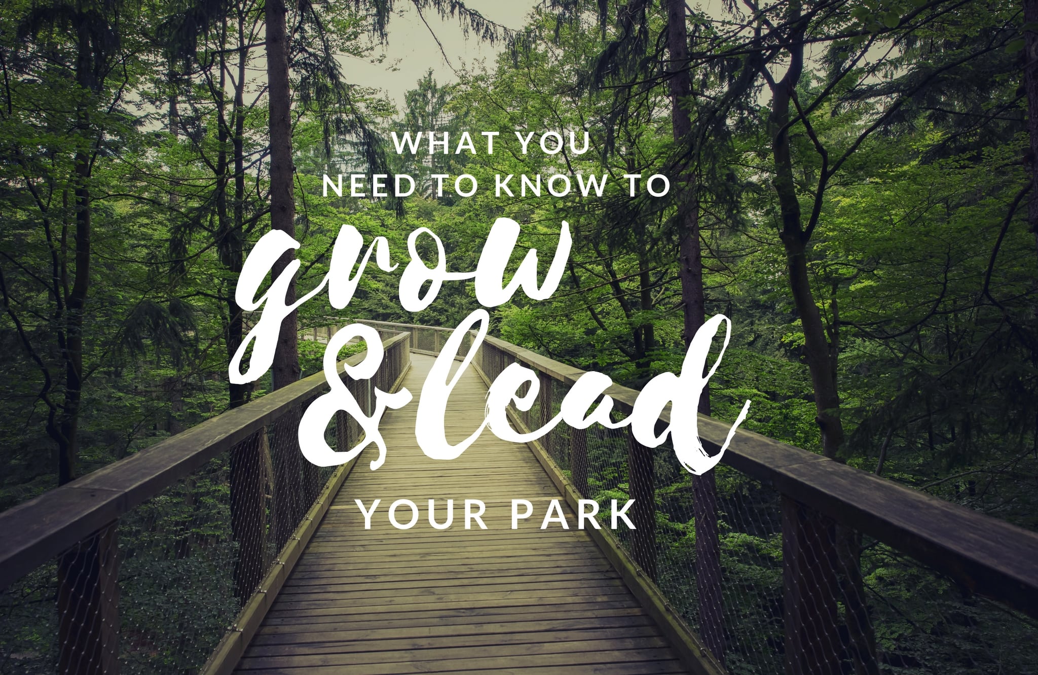 What You Need to Know to Grow and Lead Your Park