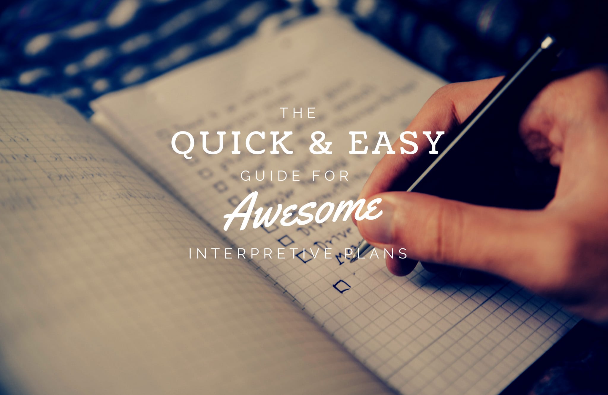 The Quick & Easy Guide for Awesome Interpretive Plans