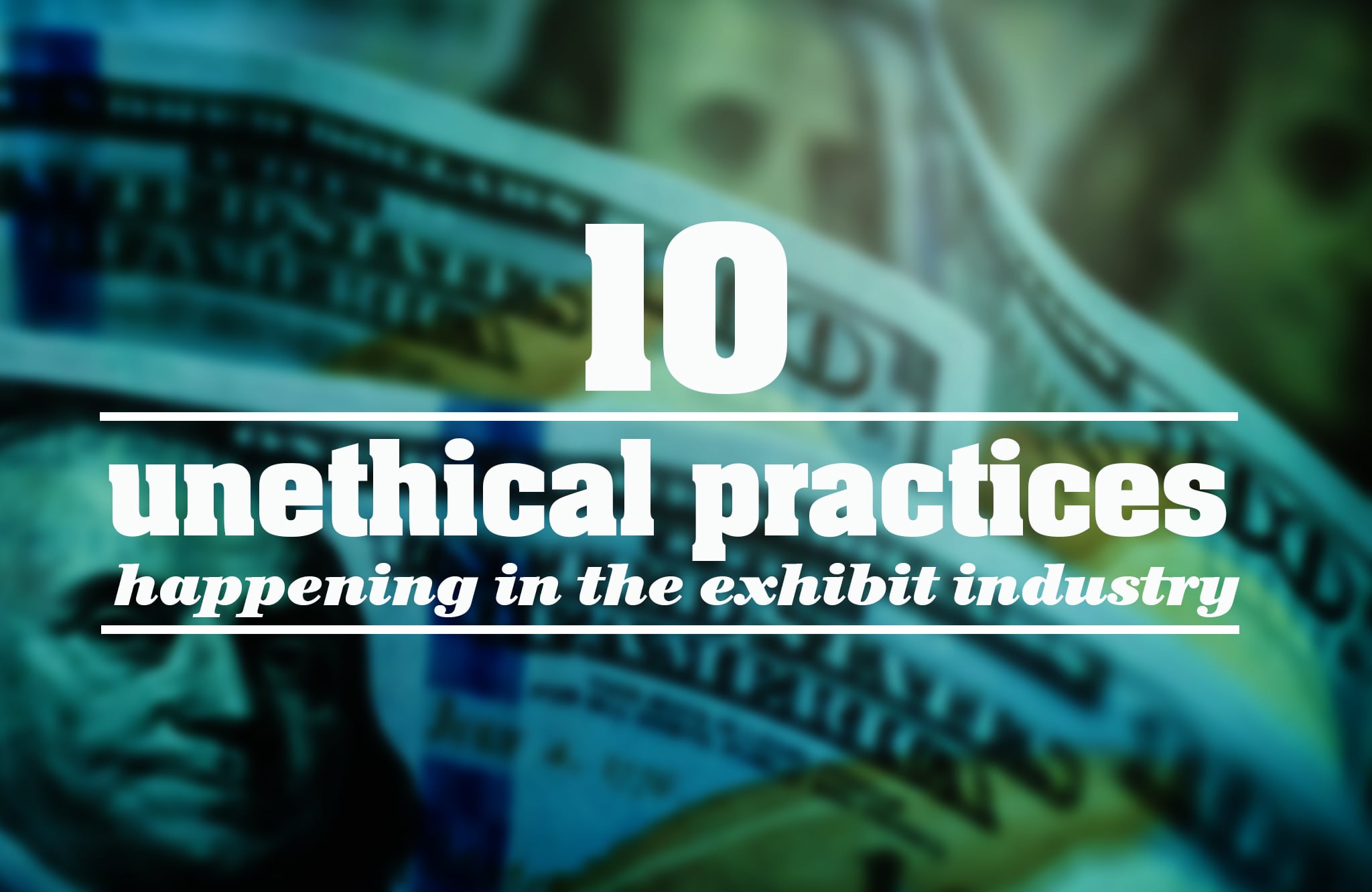 10 Unethical Practices Happening in the Exhibit Industry